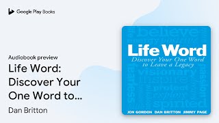 Life Word: Discover Your One Word to Leave a… by Dan Britton · Audiobook preview