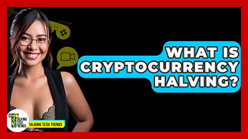 What Is Cryptocurrency Halving? - Talking Tech Trends