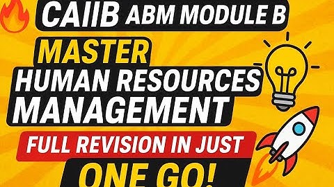 🔥   CAIIB ABM Module B  MASTER HUMAN RESOURCES MANAGEMENT 💡   Full Revision in Just ONE GO! 🚀🎯