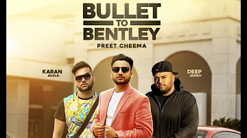 Bullet to Bentley (Full Video) Preet Cheema ft. Karan Aujla | Deep Jandu | Latest Punjabi Songs 2017