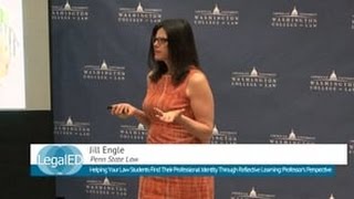 Finding Professional Identity Through Reflective Learning: Prof | Jill Engle | PSU Law | ILT 2015