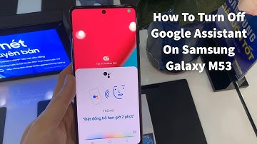 How to Disable Google Voice Assistant in Samsung Galaxy M53 - Turn Off Google Assistant