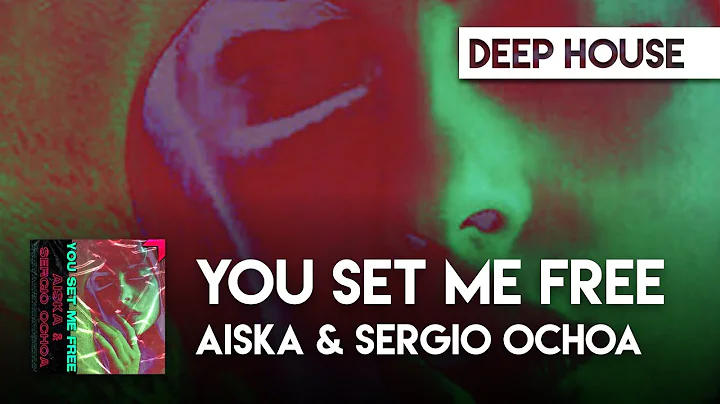 AISKA & Sergio Ochoa - You Set Me Free