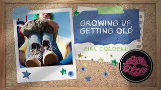 Girl Cologne - Growing Up, Getting Old (Visualizer)