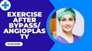 EXERCISE AFTER BYPASS or ANGIOPLASTY