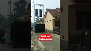 Bass horor menjatuhkan atap #basshoror #soundsystem #shorts #videoshort #bassngeri