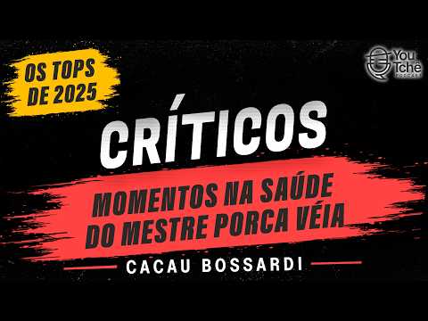 CRÍTICOS MOMENTOS NA SAÚDE DO MESTRE PORCA VÉIA - CACAU BOSSARDI