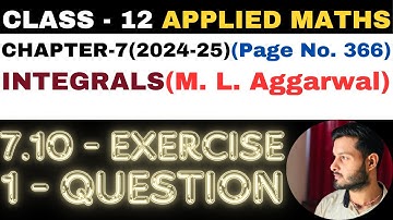 1 Question Exercise 7.10 l Chapter 7 l INTEGRALS l Class 12th Applied Maths l M L Aggarwal 2024-25