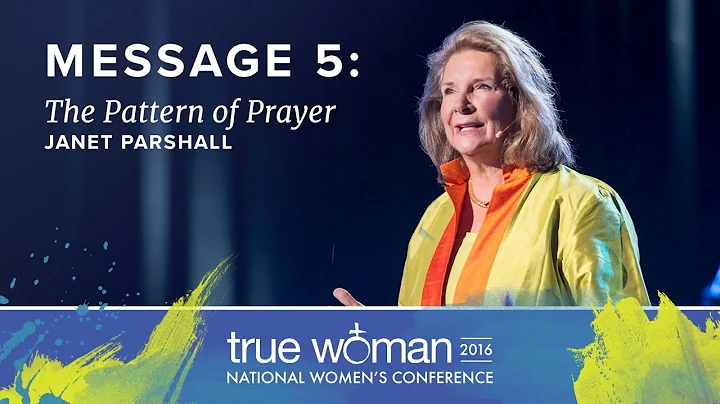 True Woman '16: Janet ParshallThe Pattern of Prayer