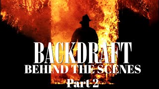 Backdraft Behind The Scenes Part 2 (HQ)