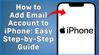 How to Add Email Account to iPhone  Easy Step by Step Guide