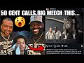 50 CENT CALLS "BIG MEECH" AN INFORMANT AND HERE IS WHY