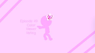 Color Viewer Voting: Episode 49 (New Twist)