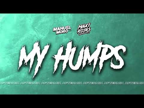 MY HUMPS - MANUEL MORO ft. @maxirojasdj (AFTERMIX)