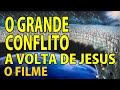 A Volta de Jesus - O Grande Conflito - O Filme No Qual Você é Um Ator Principal