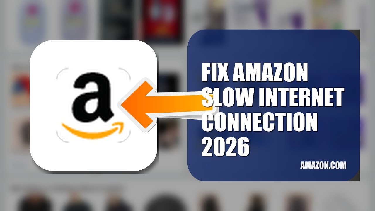 How To Fix Amazon Slow Internet Connection 2026