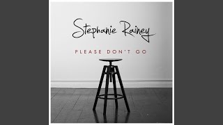Please Don't Go - Stephanie Rainey