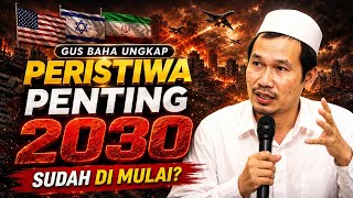 GUS BAHA UNGKAP PERISTIWA 2030!🔥🔥💥TANDA BESAR SUDAH DIMULAI😯