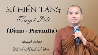 SỰ HIẾN TẶNG TUYỆT ĐỐI - THẦY THÍCH MINH NIỆM GIẢNG