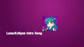 LunarEclipse's Intro Song