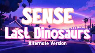 Last Dinosaurs - Sense (Lyrics)