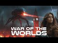 War Of The Worlds Through A Modern Lens Full Movie War Of The Worlds Reimagined 4k