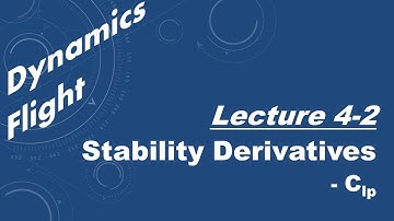 Flight Dynamics Lecture 4.2 - Stability Derivative C_l_p