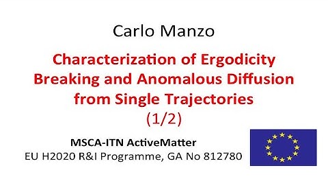 Characterization of Ergodicity Breaking and Anomalous Diffusion from Single Traj. 1/2 Carlo Manzo