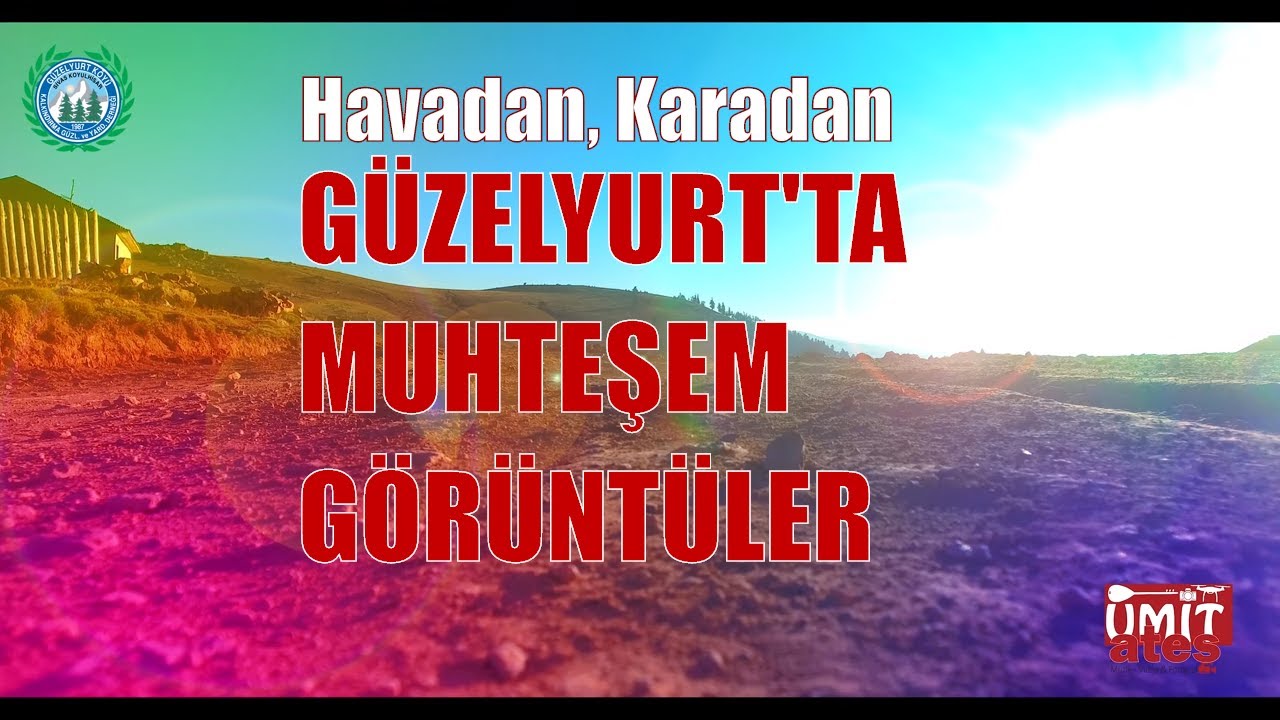 Havadan ve Karadan Güzelyurt Köyü (Muhteşem Görüntüler)