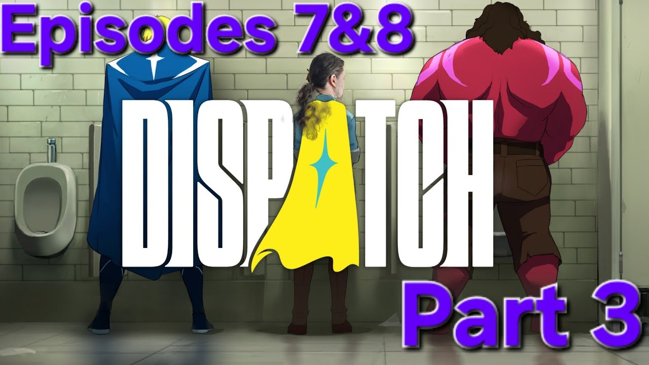 [Dispatch] The Line Between Good And Evil || #3 - Episodes 7 & 8