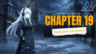 🔥 SHADOW SLAVE – CHAPTER 19 | Crossing The Bridge 🔥 | Hindi