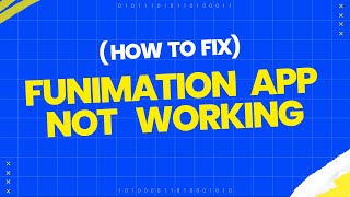 How to fix Funimation app not working?