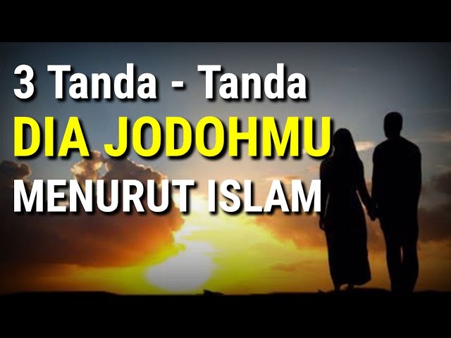 3 Tanda - Tanda Dia Jodohmu Menurut Islam class=