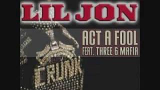 Act A Fool (Techno Remix) Lil Jon ft Three 6 Mafia Resimi