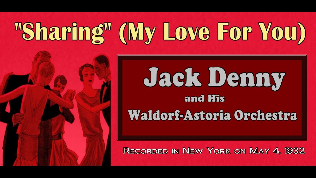 "Sharing" (My Love For You)  Jack Denny and His Waldorf-Astoria Hotel Orch. 1932