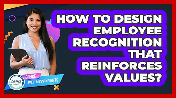 How To Design Employee Recognition That Reinforces Values?