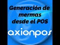 21 - AXION POS - Manuales - Punto de Venta - Merma de productos desde el POS.