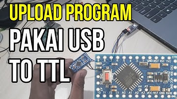 Cara Upload Program Arduino Menggunakan USB to TTL Di Arduino Pro Mini (ATmega328)