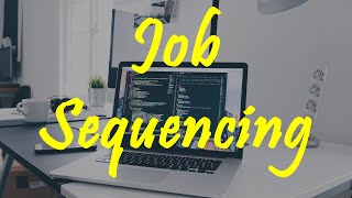 2.8 JOB SEQUENCING WITH DEADLINE-GREEDY APPROACH(ALGORITHMS)