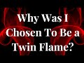Why was i chosen to be a twin flame  why you were chosen to be a twin flame twinflame