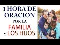 1 Hora de Oraciones Poderosas por la familia y los hijos EN DIRECTO - Unete -