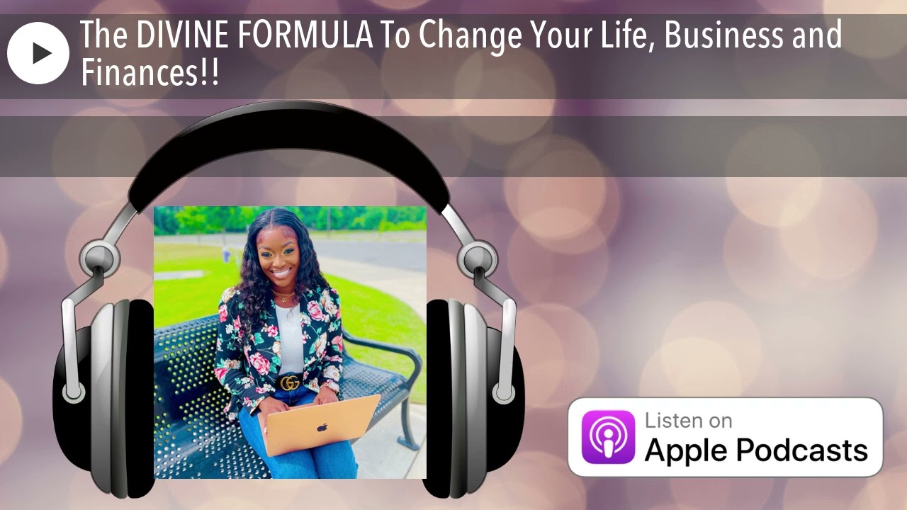 The DIVINE FORMULA To Change Your Life, Business and Finances!!