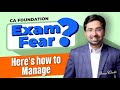 Exam Fear is Normal ✅ | Simple Tips to Beat CA Foundation Exam Anxiety &amp; Stress | Aman Khedia