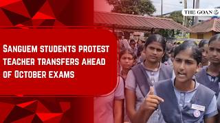 Sanguem students protest teacher transfers ahead of October exams