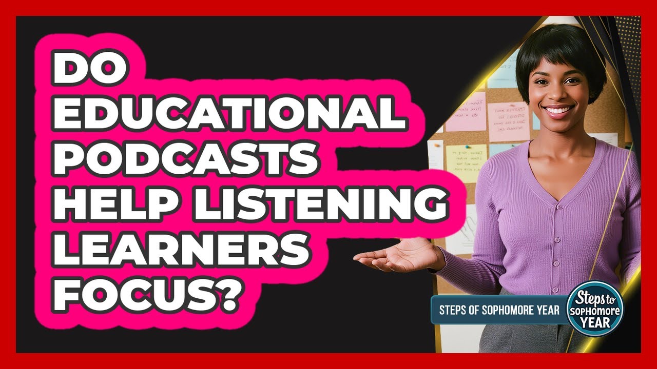 Do Educational Podcasts Help Listening Learners Focus?