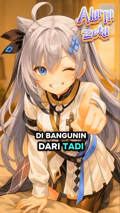 Alarm Zeta. Bangun ayoo #anime #shortvideo #waifu #animeedit #zeta
