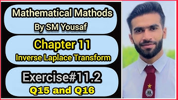 Lec#21 || Ch#11 | Exercise#11.2 || Q#15 & Q#16 || Inverse Laplace | Mathematical Method by SM Yousaf