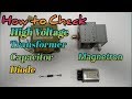 How to check High Voltage Transformer, HV Capacitor, HV Diode & Magnetron