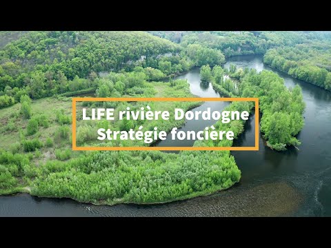 Le programme foncier du projet LIFE rivière Dordogne