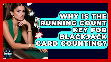 Why Is The Running Count Key For Blackjack Card Counting? - The Blackjack Blueprint